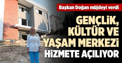 GENÇLİK, KÜLTÜR VE YAŞAM MERKEZİ HİZMETE AÇILIYOR