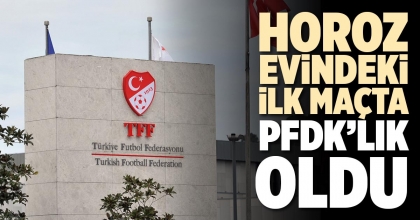 HOROZ EVİNDEKİ İLK MAÇTA PFDK’LIK OLDU