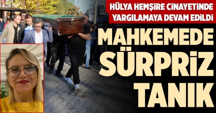 HÜLYA HEMŞİRE CİNAYETİNDE YARGILAMAYA DEVAM EDİLDİ