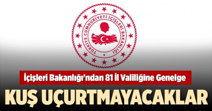 İÇİŞLERİ BAKANLIĞI'NDAN 81 İL VALİLİĞİNE GENELGE