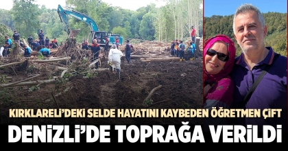 KIRKLARELİ’DEKİ SELDE HAYATINI KAYBEDEN ÖĞRETMEN ÇİFT DENİZLİ’DE TOPRAĞA VERİLDİ