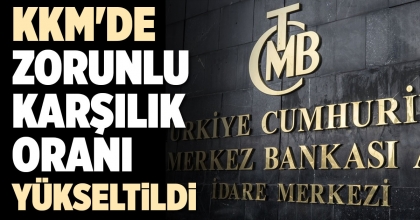 KKM'DE ZORUNLU KARŞILIK ORANI DEĞİŞİKLİĞİ
