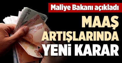 MALİYE BAKANI AÇIKLADI: MAAŞ ARTIŞLARINDA YENİ KARAR