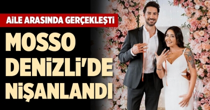 MOSSO DENİZLİ'DE NİŞANLANDI