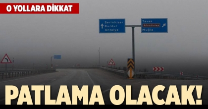 O YOLLARA DİKKAT 
