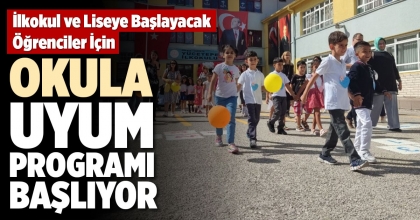 OKULA UYUM PROGRAMI BAŞLIYOR