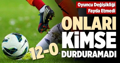 ONLARI KİMSE  DURDURAMADI 12-0