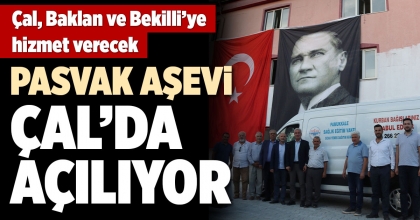 PASVAK AŞEVİ İLK ŞUBESİNİ ÇAL’DA AÇIYOR