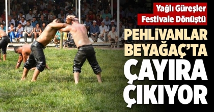PEHLİVANLAR BEYAĞAÇ’TA ÇAYIRA ÇIKIYOR