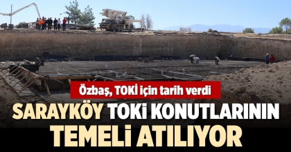 SARAYKÖY TOKİ KONUTLARININ TEMELİ ATILIYOR