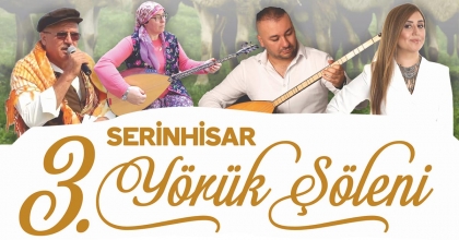 SERİNHİSAR'DA YÖRÜK ŞÖLENİ VAR