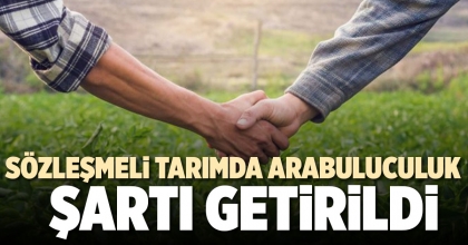 SÖZLEŞMELİ TARIMDA ARABULUCULUK ŞARTI GETİRİLDİ