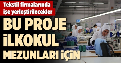 TEKSTİL FİRMALARINDA İŞE YERLEŞTİRİLECEKLER