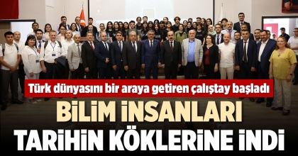 TÜRK DÜNYASINI BİR ARAYA GETİREN ÇALIŞTAY BAŞLADI