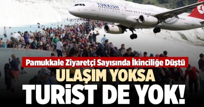 ULAŞIM YOKSA TURİST DE YOK!
