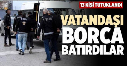 VATANDAŞI BORCA BATIRDILAR