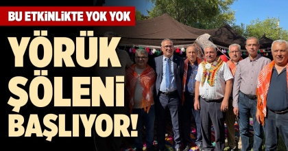 YÖRÜK ŞÖLENİ BAŞLIYOR!