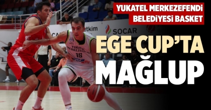 YUKATEL MERKEZEFENDİ BASKET EGE CUP’TA MAĞLUP