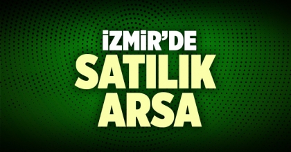İzmir’de Satılık Arsa İlanı