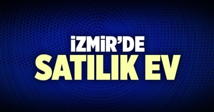 İzmir’de Satılık Ev İlanı