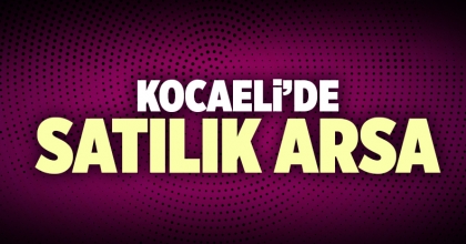 Satılık Arsa Kocaeli İlanı