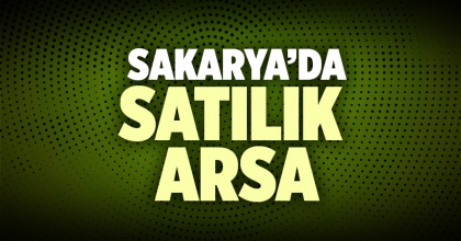 Sakarya Satılık Arsa İlanı