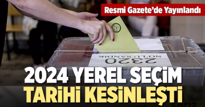 2024 YEREL SEÇİM TARİHİ KESİNLEŞTİ
