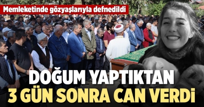 GENÇ AVUKAT DOĞUM YAPTIKTAN 3 GÜN SONRA CAN VERDİ