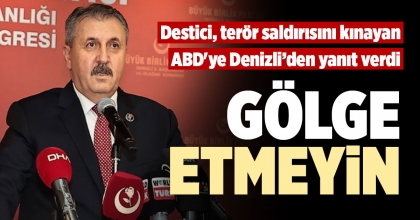 DESTİCİ, TERÖR SALDIRISINI KINAYAN ABD'YE DENİZLİ’DEN YANIT VERDİ