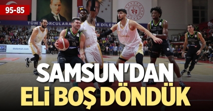 SAMSUN'DAN ELİ BOŞ DÖNDÜK