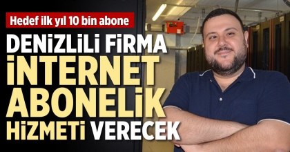 DENİZLİLİ FİRMA  İNTERNET ABONELİK HİZMETİ VERECEK