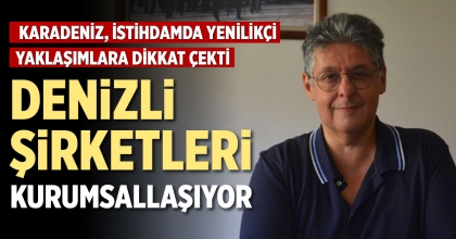 DENİZLİ ŞİRKETLERİ KURUMSALLAŞIYOR