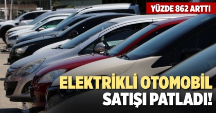 ELEKTRİKLİ OTOMOBİL SATIŞI PATLADI!