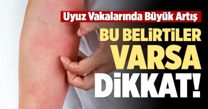 BU BELİRTİLER VARSA DİKKAT!