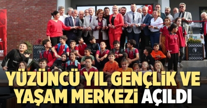 YÜZÜNCÜ YIL GENÇLİK VE YAŞAM MERKEZİ AÇILDI