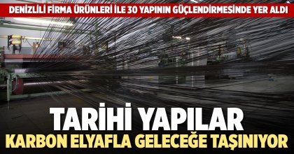 TARİHİ YAPILAR KARBON ELYAFLA GELECEĞE TAŞINIYOR
