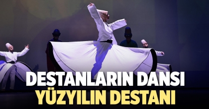 DESTANLARIN DANSI YÜZYILIN DESTANI