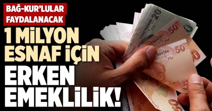 1 MİLYON ESNAF İÇİN ERKEN EMEKLİLİK!