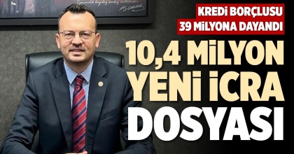 10,4 MİLYON YENİ İCRA DOSYASI