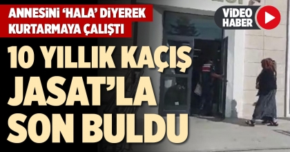 10 YILLIK KAÇIŞ JASAT’LA SON BULDU