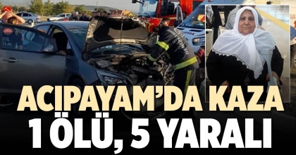 ACIPAYAM’DA KAZA: 1 ÖLÜ, 5 YARALI