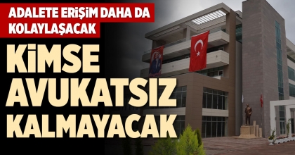 ADALETE ERİŞİM DAHA DA KOLAYLAŞACAK