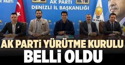 AK PARTİ YÜRÜTME KURULU BELLİ OLDU