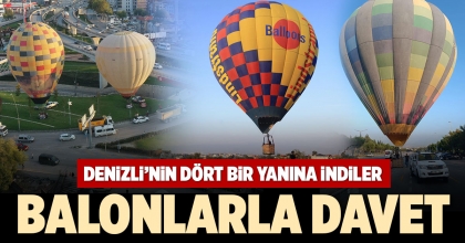 BALONLAR DENİZLİ’NİN DÖRT BİR YANINA İNDİ