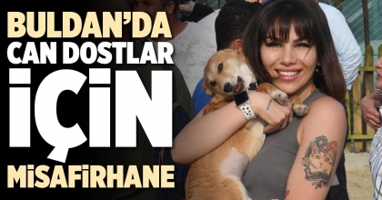 BULDAN’DA CAN DOSTLAR İÇİN MİSAFİRHANE