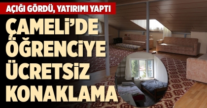 ÇAMELİ’DE ÖĞRENCİYE ÜCRETSİZ KONAKLAMA