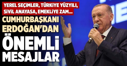 CUMHURBAŞKANI ERDOĞAN'DAN ÖNEMLİ MESAJLAR