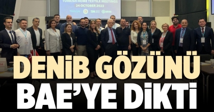 DENİB GÖZÜNÜ BAE’YE DİKTİ