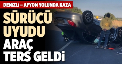 DENİZLİ – AFYON YOLUNDA KAZA