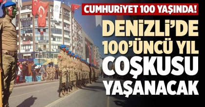 DENİZLİ’DE 100’ÜNCÜ YIL COŞKUSU YAŞANACAK
